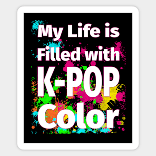 My Life is Filled with K-POP Color! Magnet